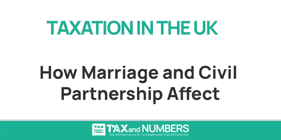 How Marriage and Civil Partnership Affect Taxation in the UK